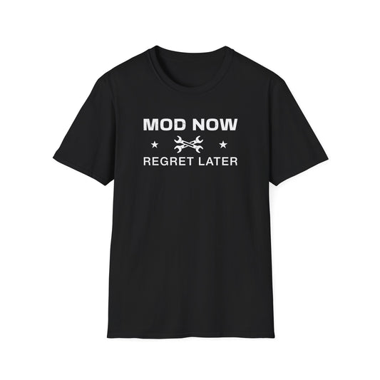 Mod Now. Regret Later