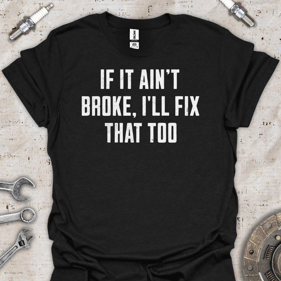 I'll Fix That too T-Shirt