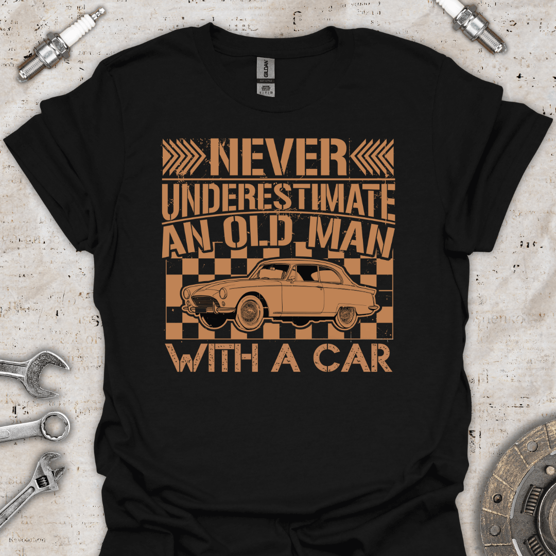 Never Underestimate an Old Man with a Car T-Shirt - Car Threads