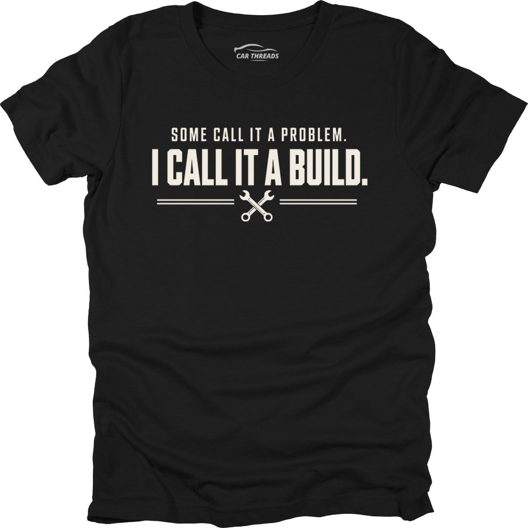 Some Call It a Problem. I Call It a Build