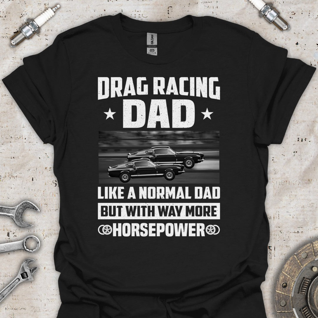 Drag Racing Dad T-Shirt - Car Threads