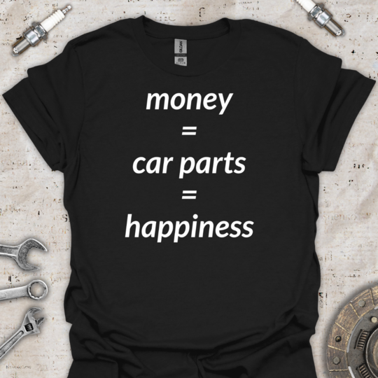 Money Equals Car Parts T-Shirt - Car Threads