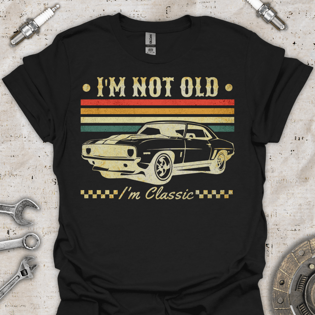 I'm not Old - I'm Classic T-Shirt - Car Threads