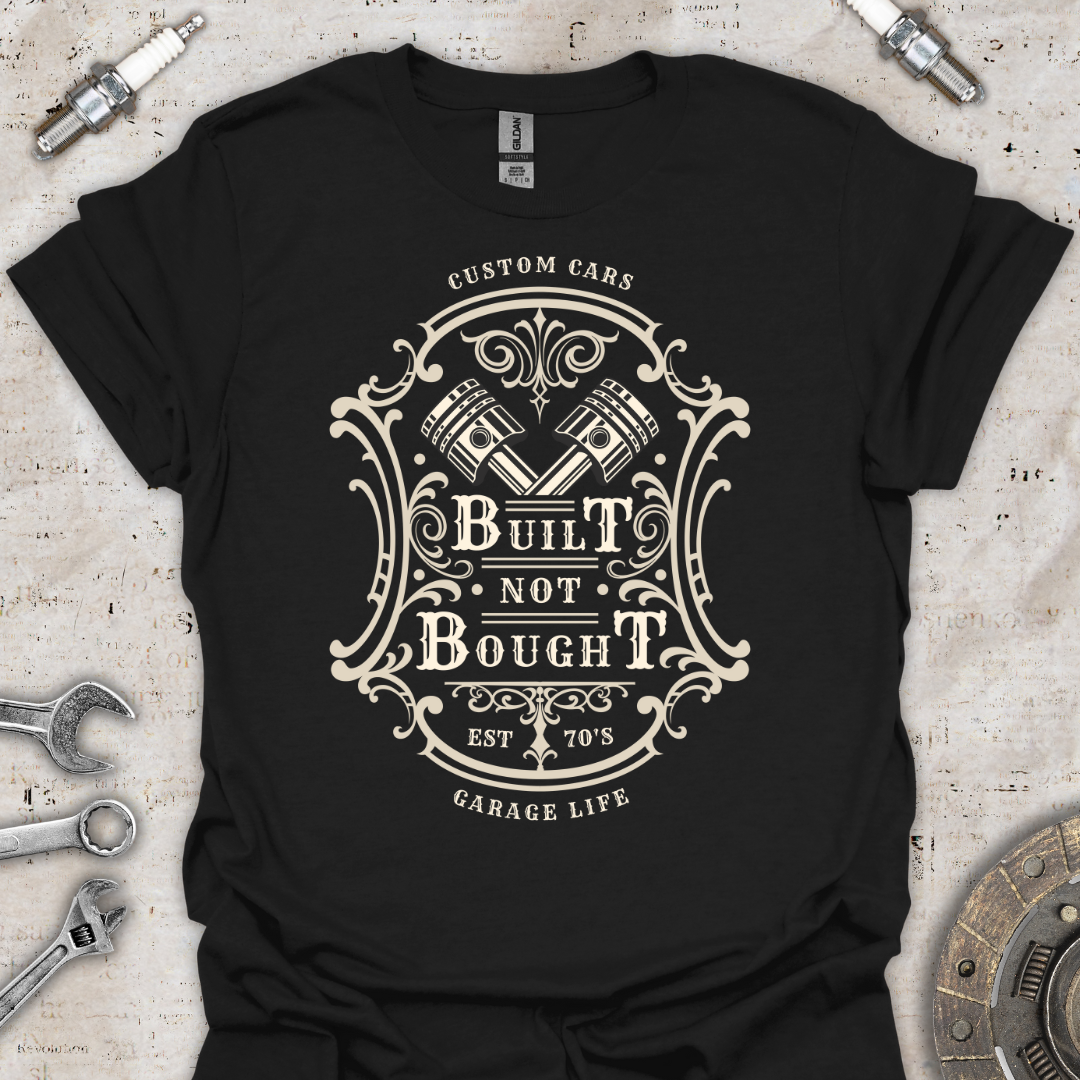 Built not Bought T-Shirt - Car Threads