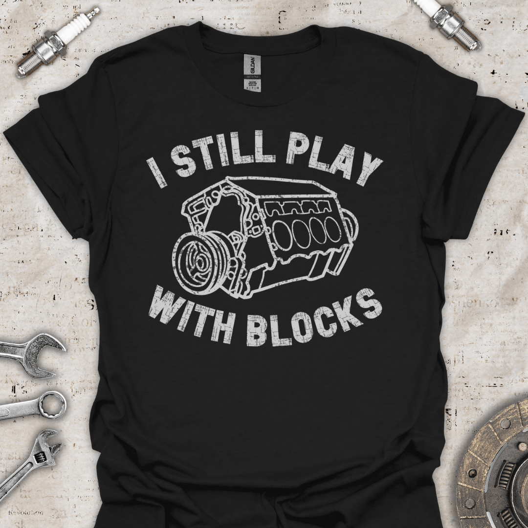 I Still Play with Blocks T-Shirt - Car Threads