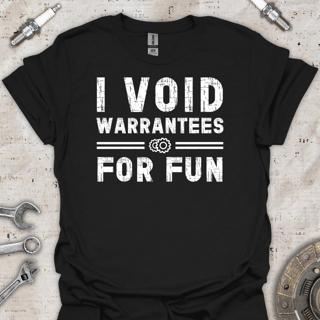 I Void Warrantees For Fun T-Shirt - Car Threads