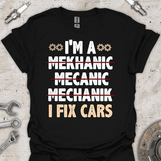 I'm a Mekhanic Mecanic Mechanik I Fix Cars T-Shirt - Car Threads