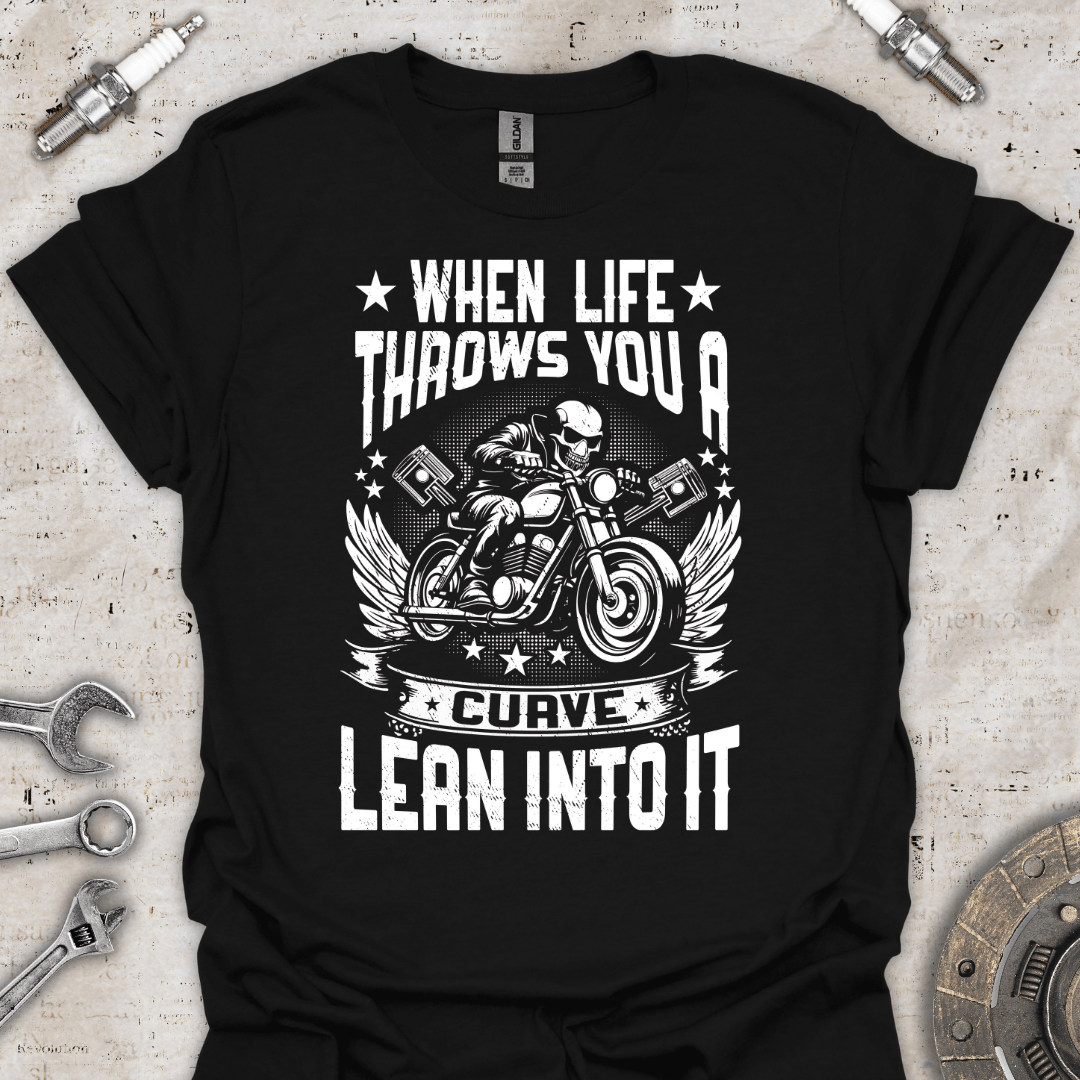 When Life Throws you a Curve Lean into it T-Shirt - Car Threads