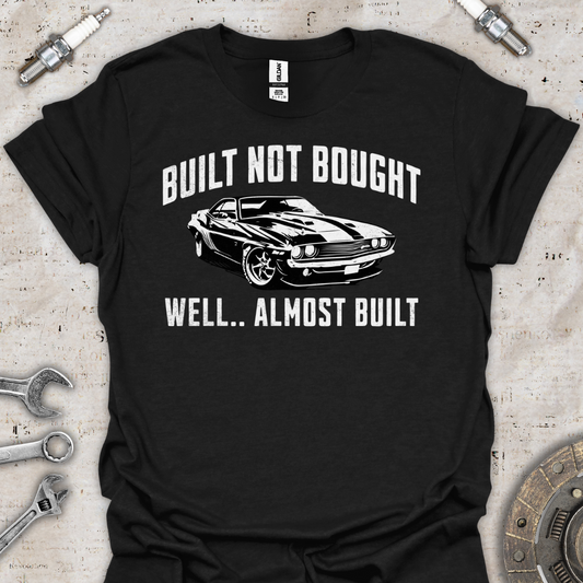 Built Not Bought T-Shirt