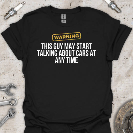 Warning Car Guy T-Shirt - Car Threads