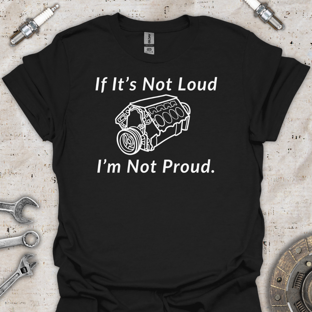 If It's Not Loud T-Shirt - Car Threads