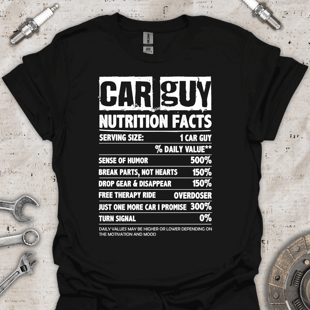 Car Guy Nutrition Facts - Funny Car T-Shirt - Car Threads