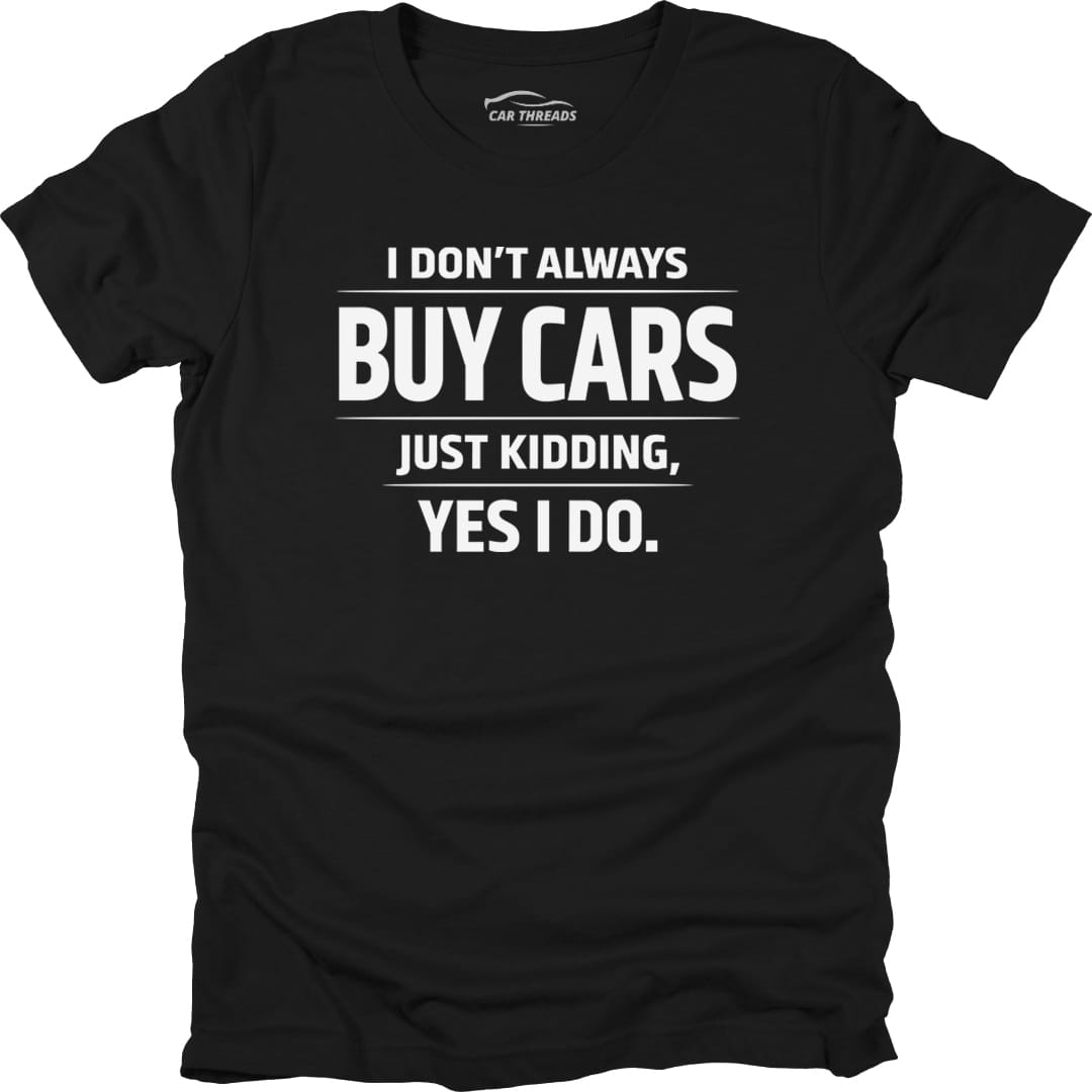 I Don’t Always Buy Cars