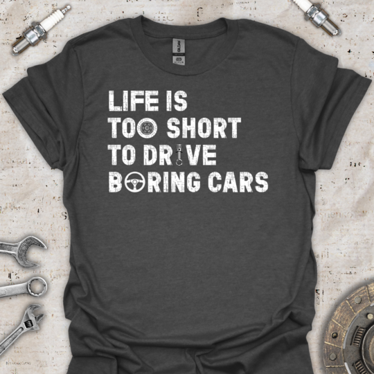 Life is Short T-Shirt - Car Threads