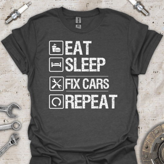 Eat Sleep Fix Cars T-Shirt - Car Threads