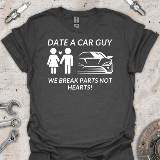 Date a Car Guy T-Shirt - Car Threads