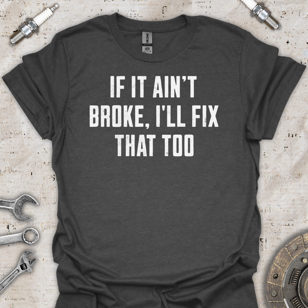 I'll Fix That too T-Shirt