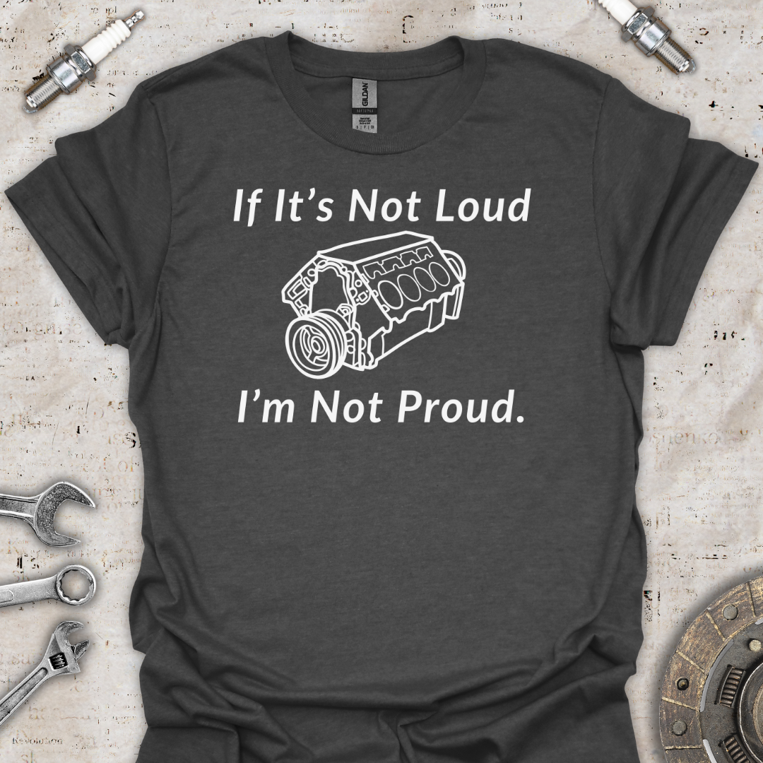 If It's Not Loud T-Shirt - Car Threads