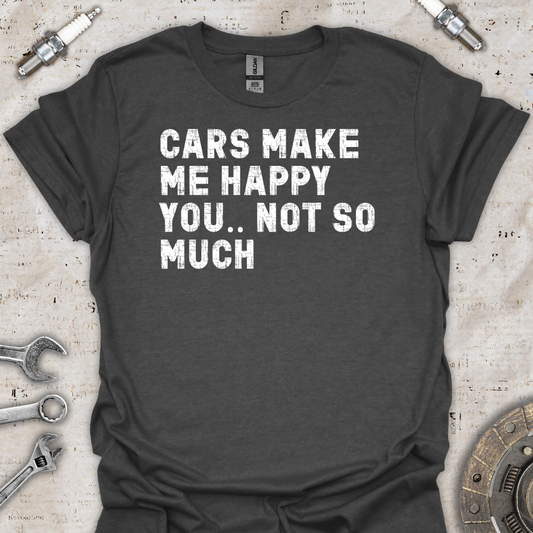 Cars Make me Happy T-Shirt - Car Threads