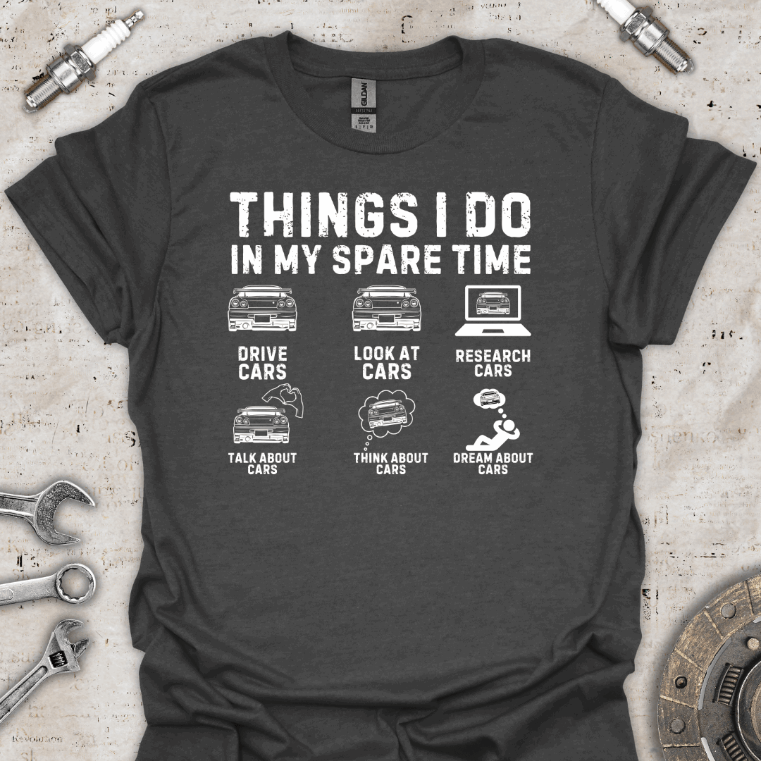 Things I Do in My Spare Time Funny Cars T-Shirt - Car Threads