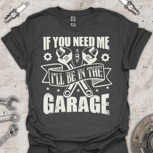 I'll be in the Garage T-Shirt - Car Threads