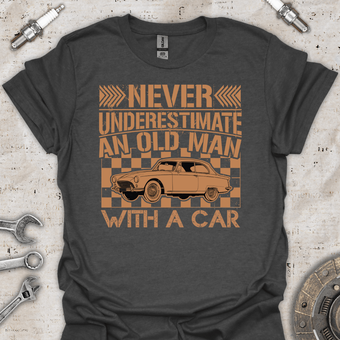 Never Underestimate an Old Man with a Car T-Shirt - Car Threads