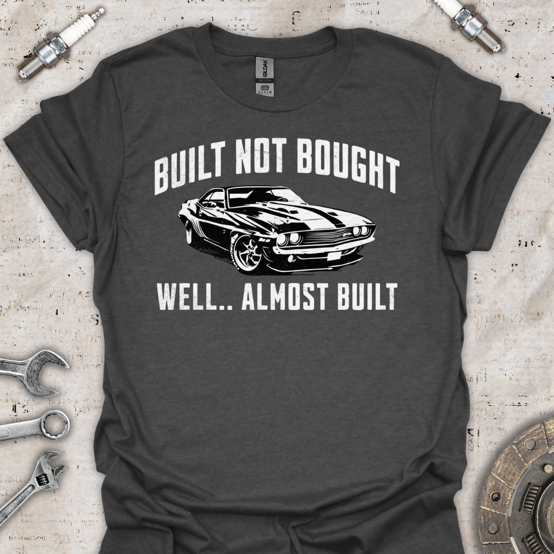 Built Not Bought T-Shirt