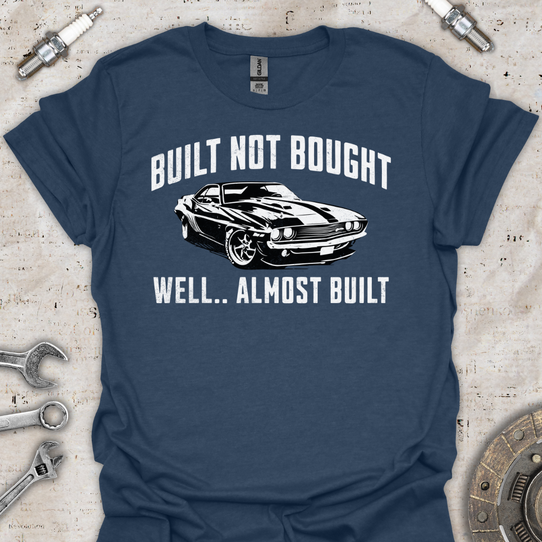 Built Not Bought T-Shirt