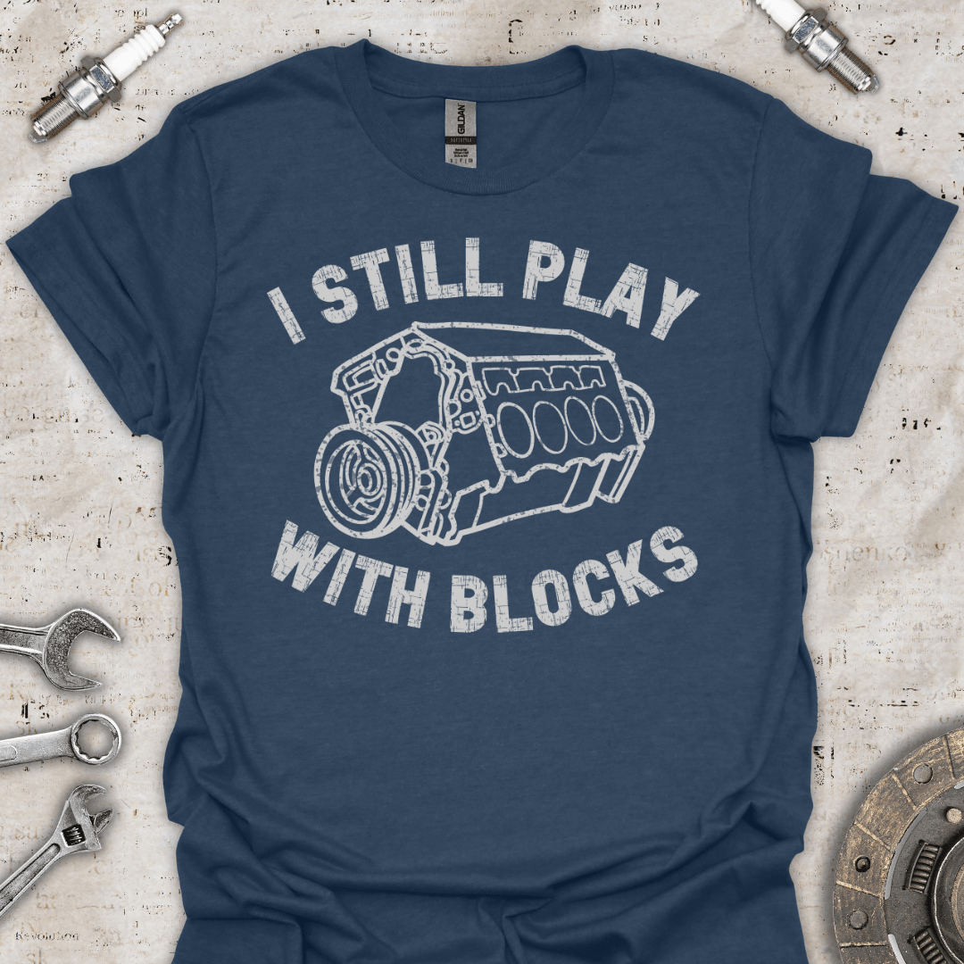 I Still Play with Blocks T-Shirt - Car Threads