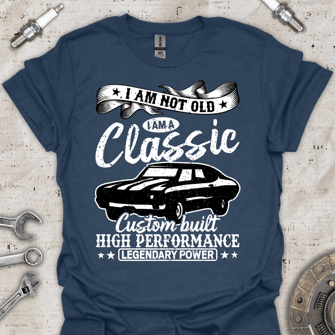 I'm not Old I'm a Classic - Custom Built T-Shirt - Car Threads