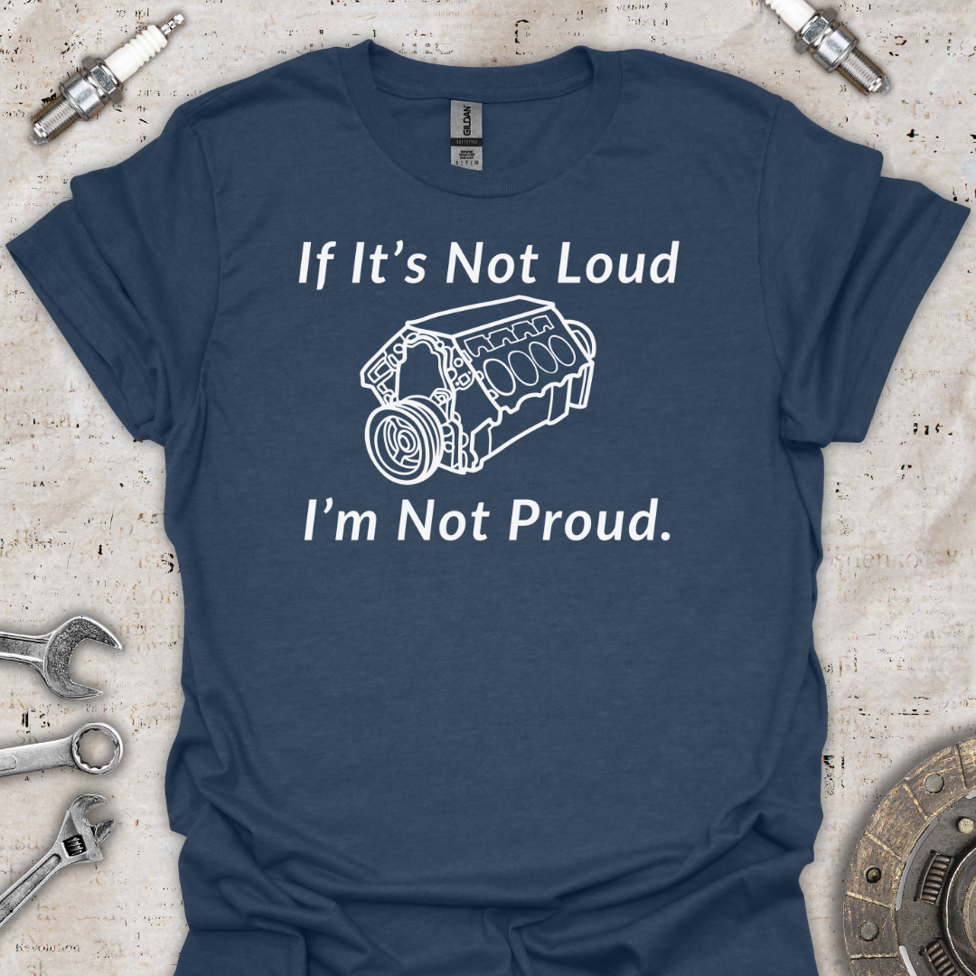 If It's Not Loud T-Shirt - Car Threads