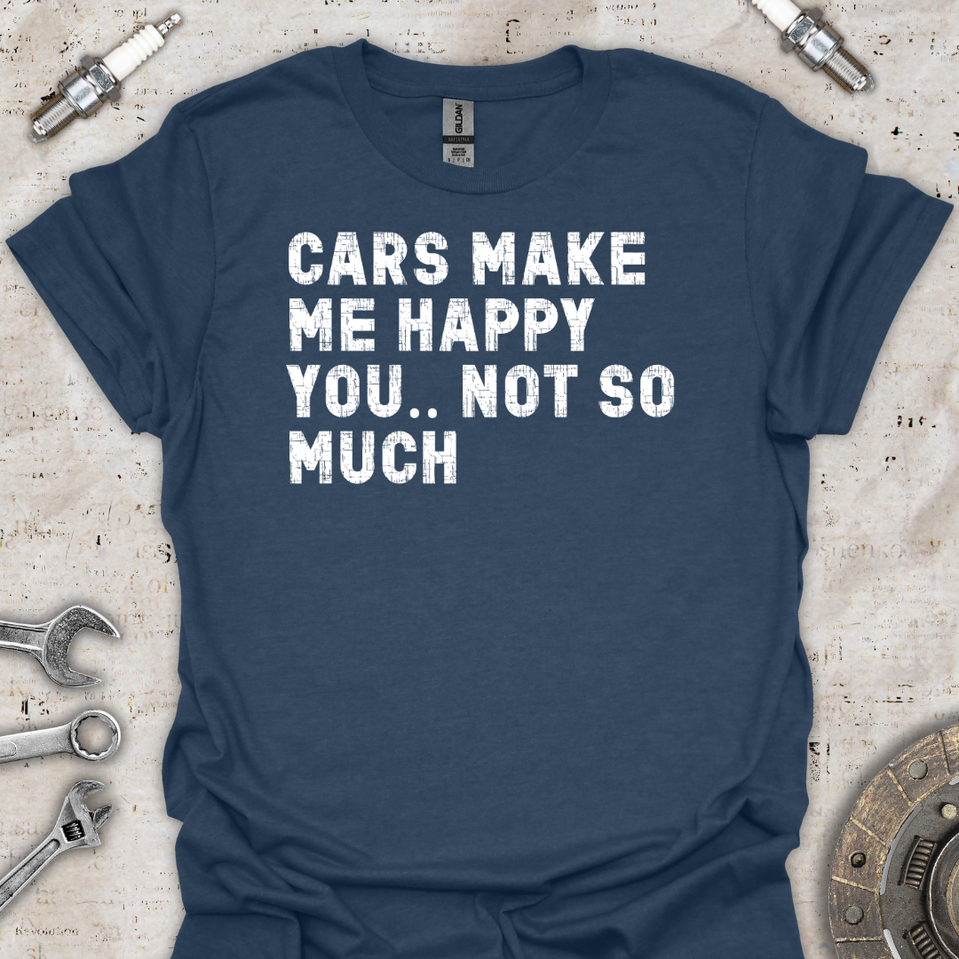 Cars Make me Happy T-Shirt - Car Threads