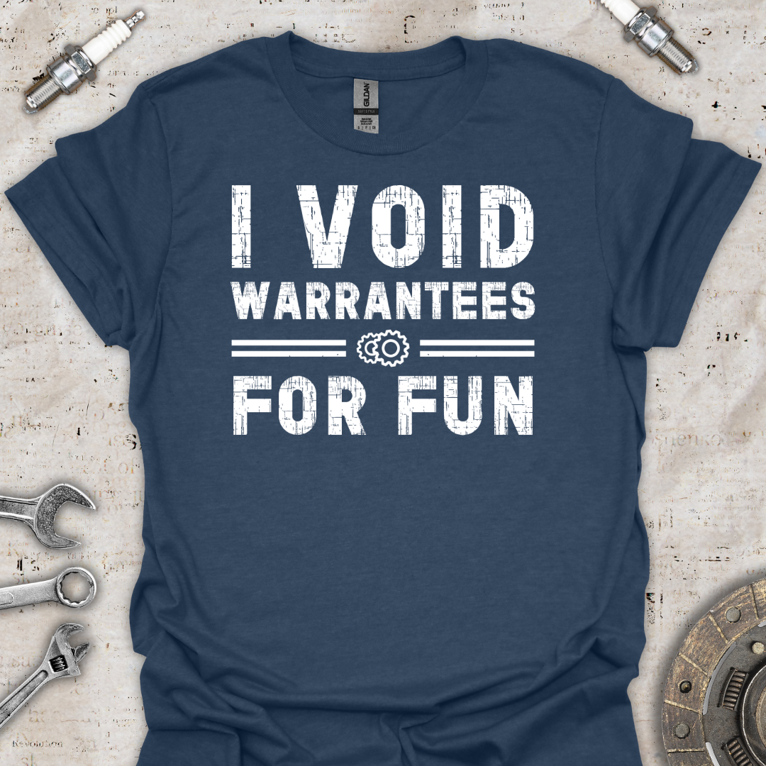 I Void Warrantees For Fun T-Shirt - Car Threads