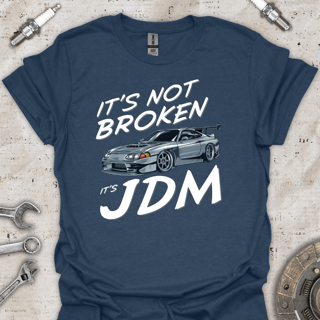 It's not Broken it's JDM T-Shirt - Car Threads