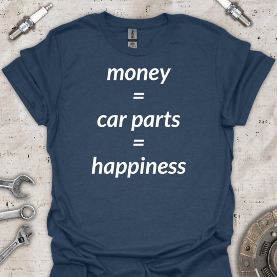 Money Equals Car Parts T-Shirt - Car Threads