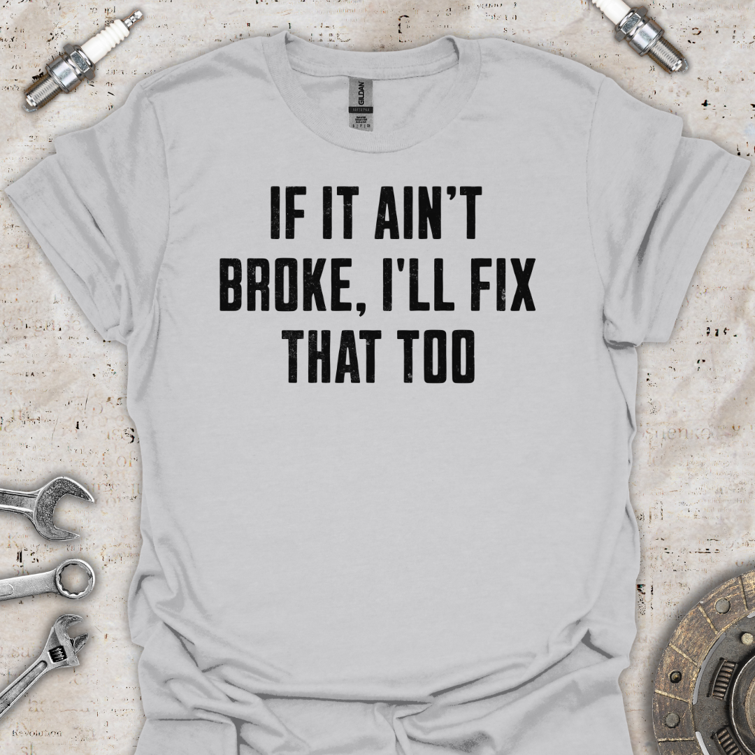 I'll Fix That too T-Shirt