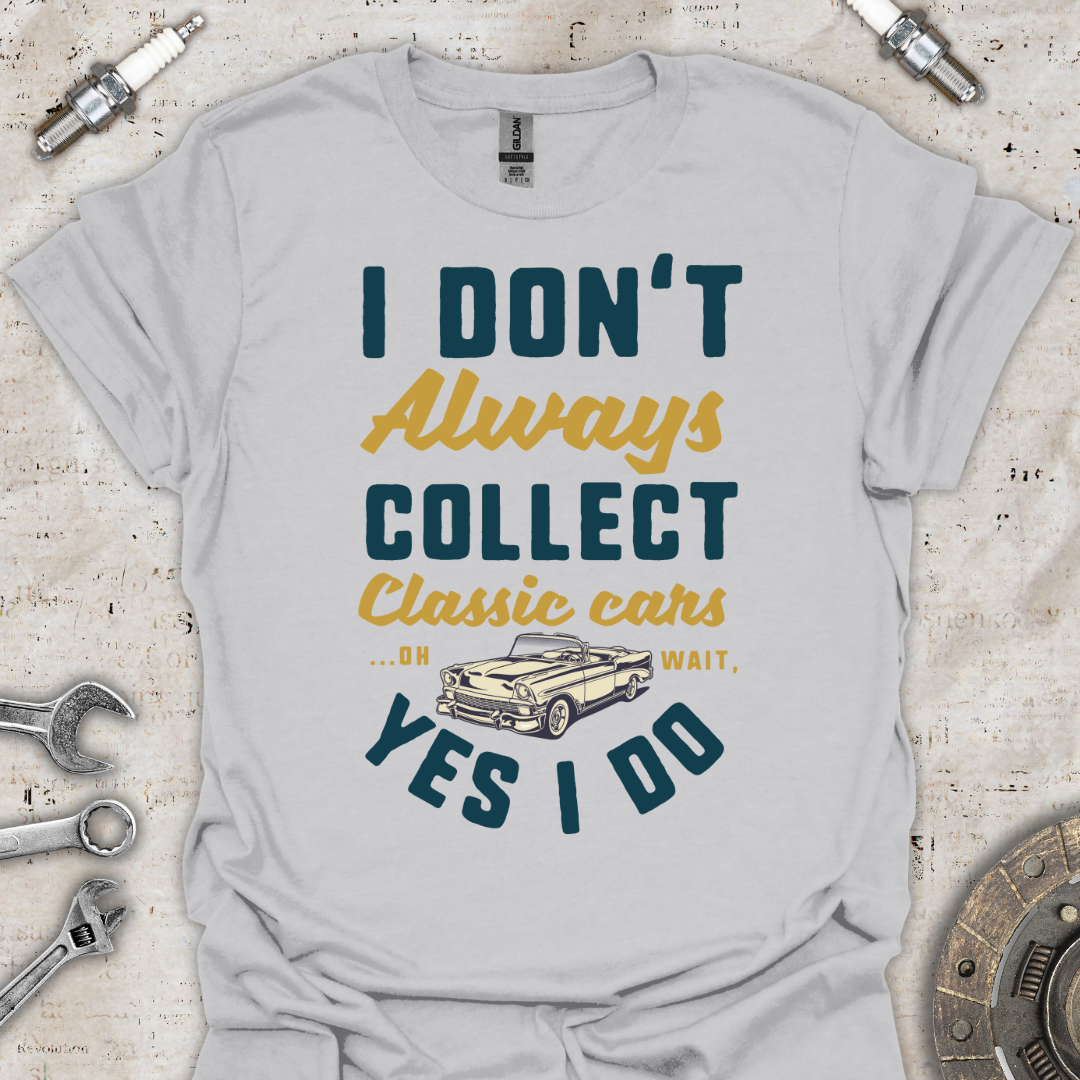 I Don't Always Funny T-Shirt - Car Threads