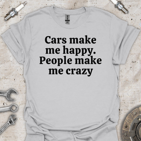 Cars Make me Happy T-Shirt