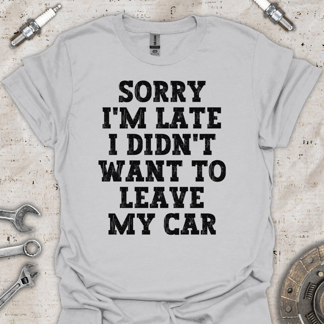 Sorry I'm Late T-Shirt