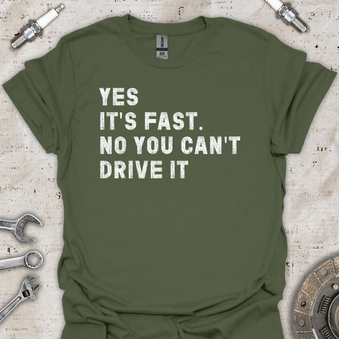 Yes it's Fast T-Shirt