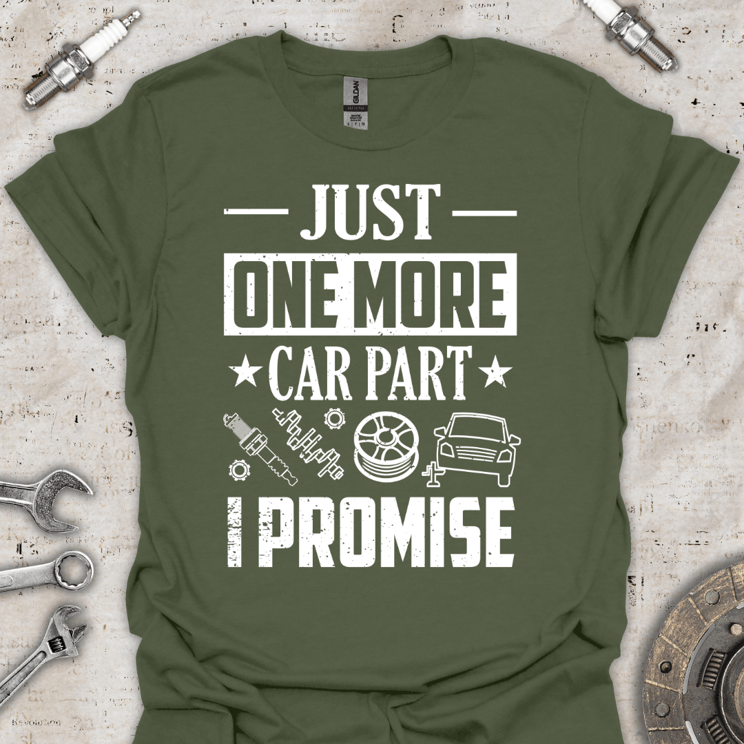 Just One More Car Part I Promise T-Shirt - Car Threads