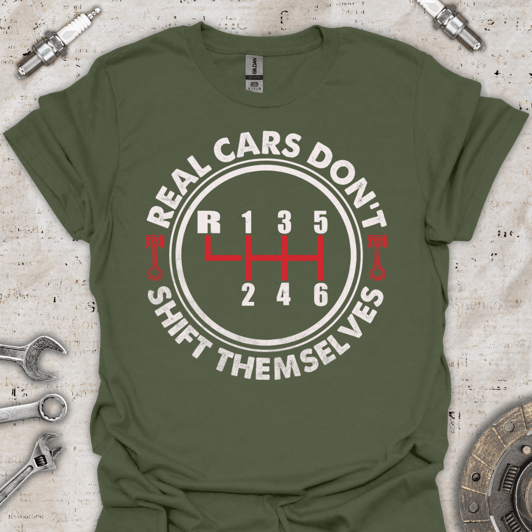 Real Cars Do not Shift Themselves T-Shirt - Car Threads