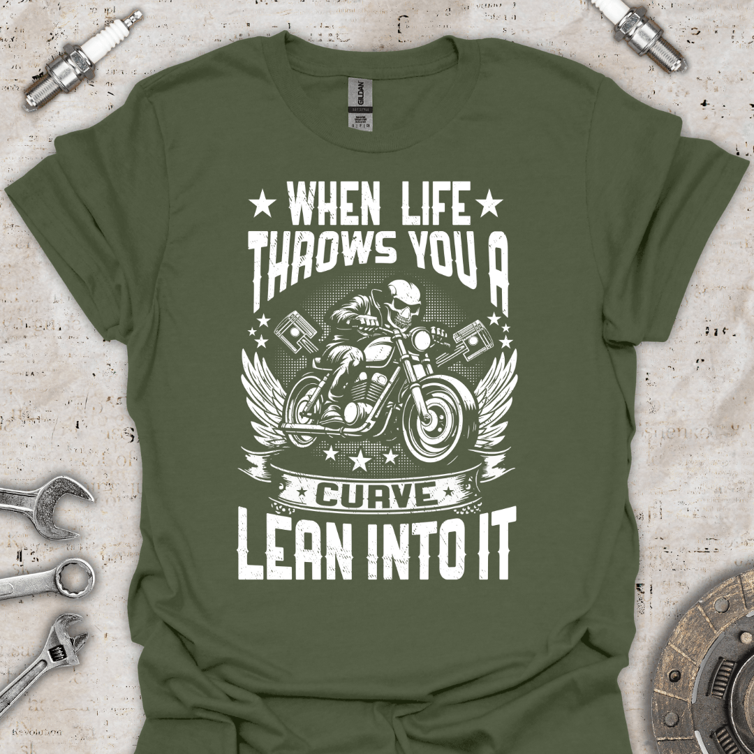 When Life Throws you a Curve Lean into it T-Shirt - Car Threads