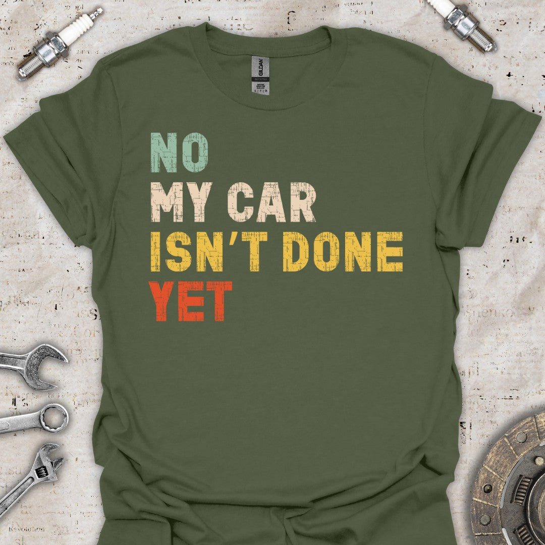 Funny My Car Isn't Done T-Shirt - Car Threads