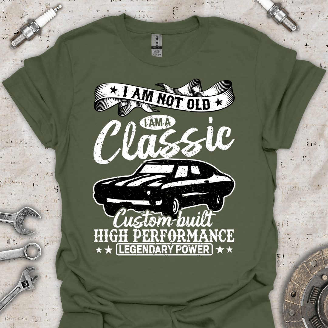 I'm not Old I'm a Classic - Custom Built T-Shirt - Car Threads