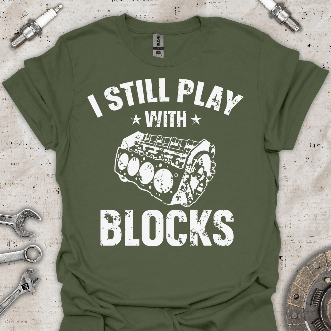 I Still Play with Blocks - Engine T-Shirt - Car Threads