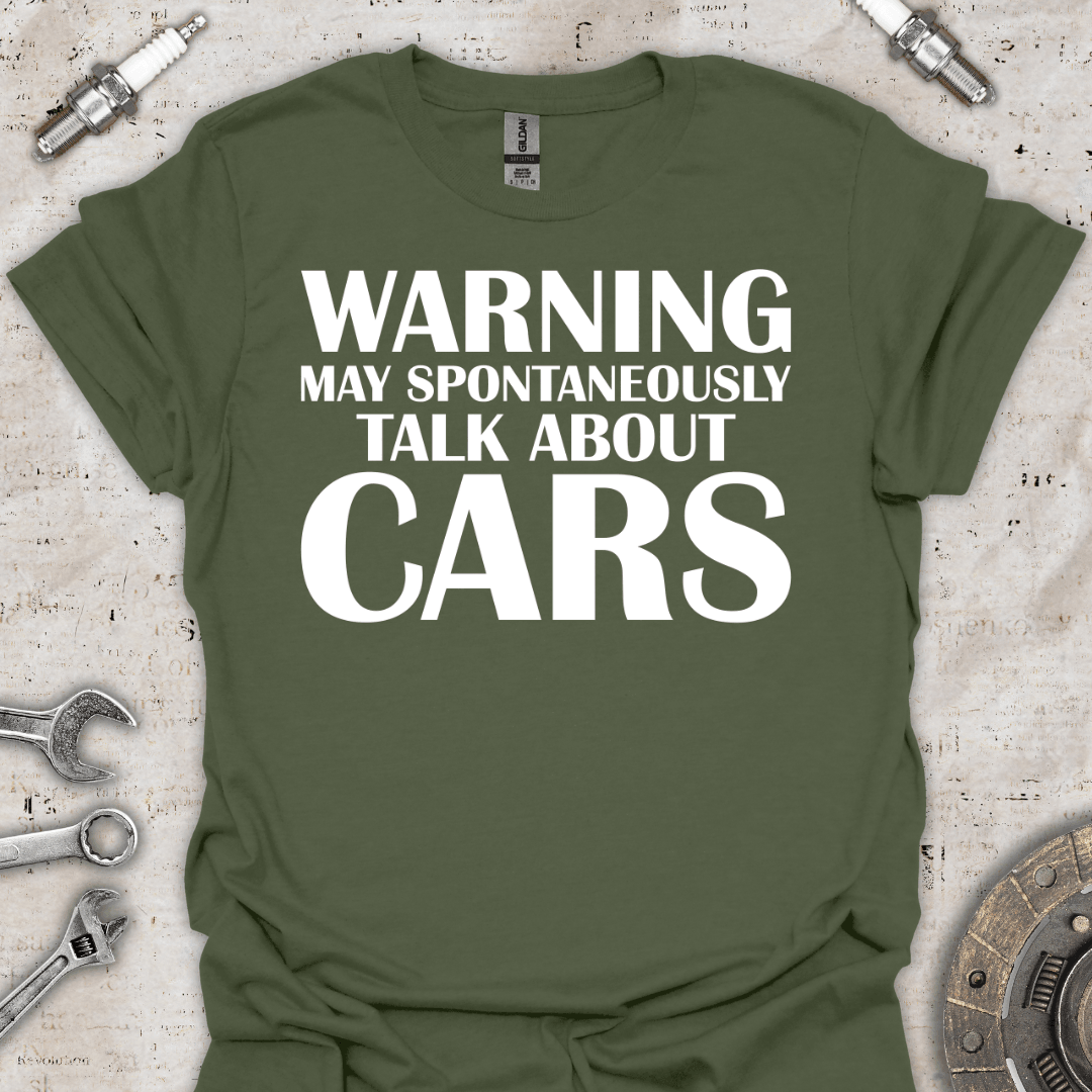 Warning may Spontaneously Talk About Cars T-Shirt - Car Threads