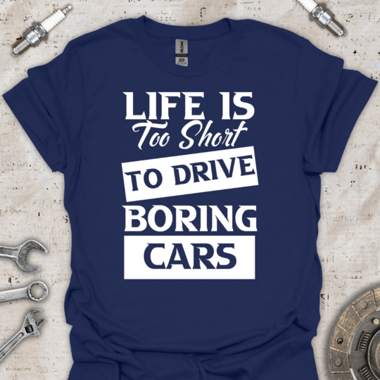 Life is too Short T-Shirt - Car Threads