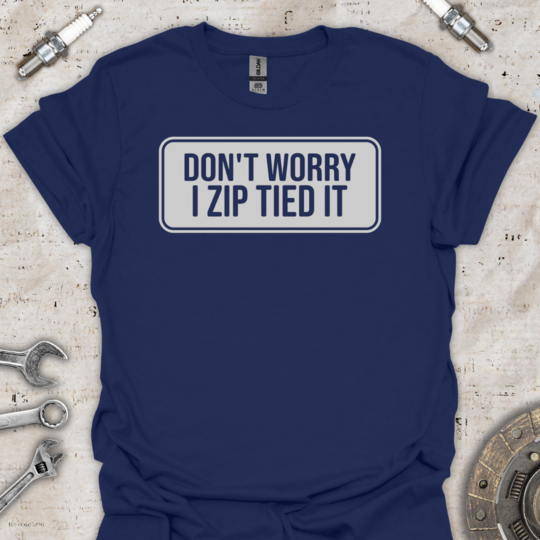 Don't Worry Funny T-Shirt - Car Threads