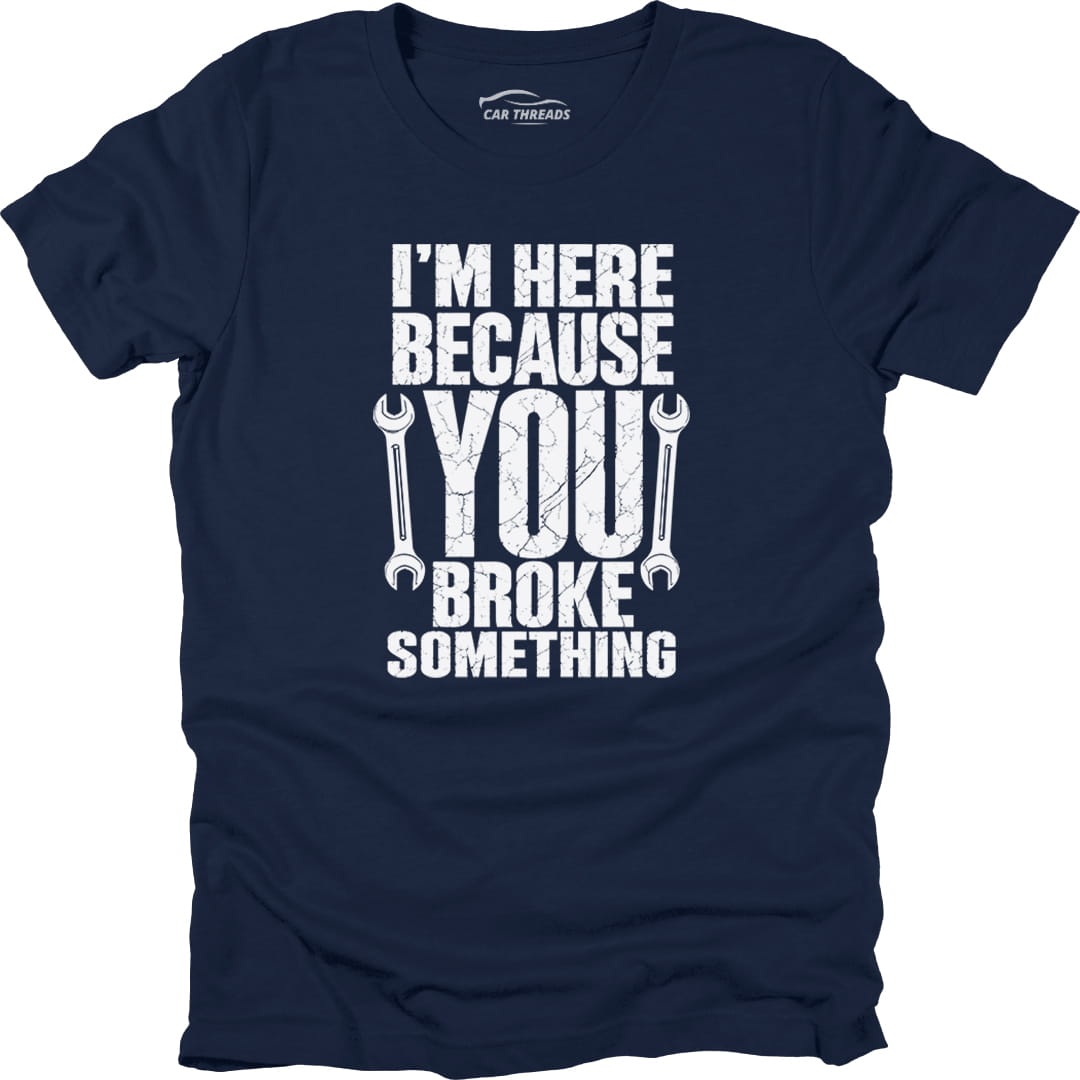 Because You Broke Something